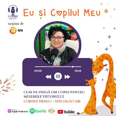 Cum ne pregătim copiii pentru meseriile viitorului - Corina Neagu, specialist HR