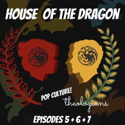House of the Dragon - Episodes 5, 6 & 7