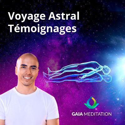 Voyage Astral - Témoignages d'expérienceurs