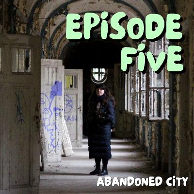 5. Abandoned City 5. Abandoned City