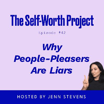 (#42) Why People-Pleasers Are Liars (#42) Why People-Pleasers Are Liars