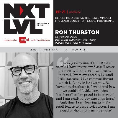 Ep.71 RETAIL PRIDE: MOVING THE RETAIL MINDSET  FROM ACCIDENTAL TO PROUDLY INTENTIONAL with Ron Thurston, Co-Founder OSSY, Best selling author of “Retail Pride”