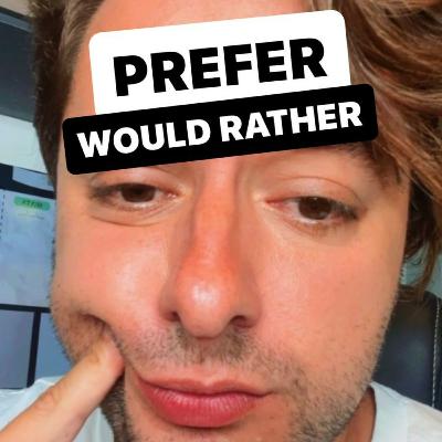 WOULD RATHER X PREFER