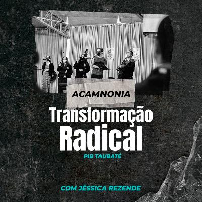 Culto 02 - Transformação Radical Culto 02 - Transformação Radical