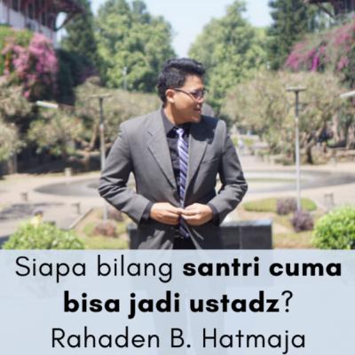 Sebuah Pencapaian Berawal dari Pesantren? bareng Rahaden B. Hatmaja Sebuah Pencapaian Berawal dari Pesantren? bareng Rahaden B. Hatmaja
