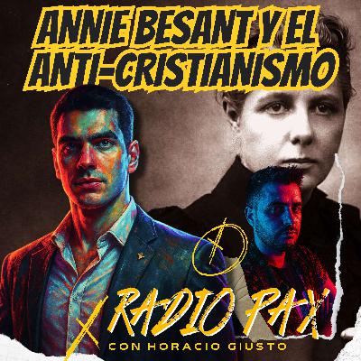 H. Giusto - "Annie Besant y el anti-cristianismo?" 🕯️😈 Radio Pax #121