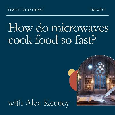 How do microwaves cook food so fast?