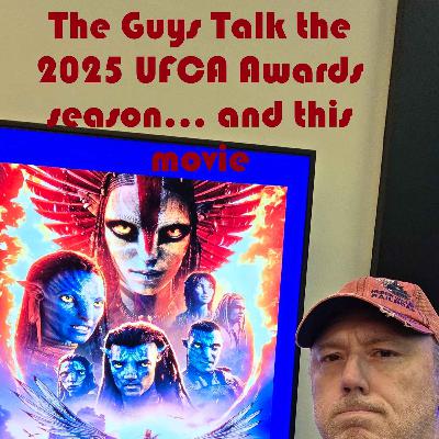 The Guys Talk 2025 UFCA Awards season... and Avatar: Fire and Ash