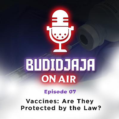 Episode 07 - Vaccines: Are They Protected by the Law?