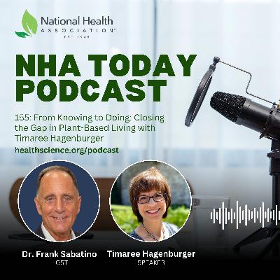 155: From Knowing to Doing: Closing the Gap in Plant-Based Living with Timaree Hagenburger 155: From Knowing to Doing: Closing the Gap in Plant-Based Living with Timaree Hagenburger