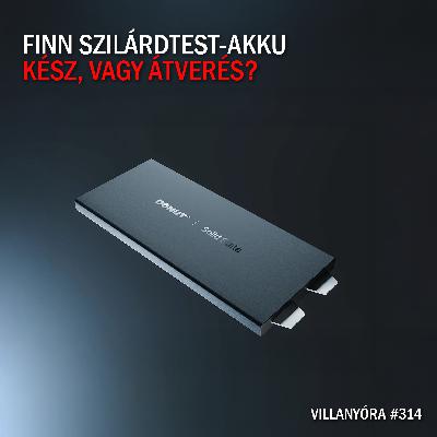 Villanyóra #314 – Finn szilárdtest-akku: kész, vagy átverés?