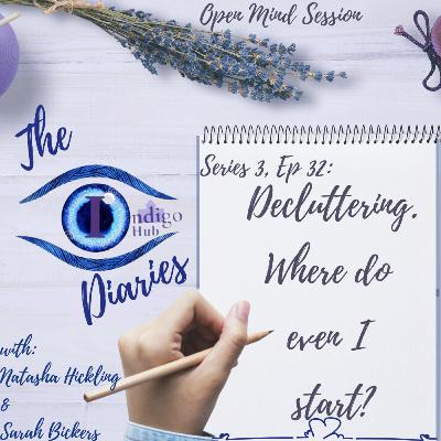 S3, Episode 32: " Decluttering. Where do I even Start?…” By Natasha Hickling, and Sarah Bickers