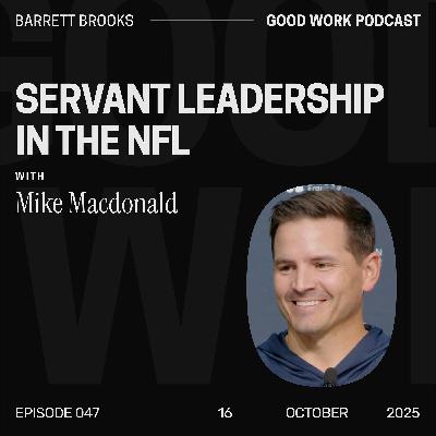 Seattle Seahawks Head Coach Mike Macdonald Talks Servant Leadership, Trust, and Team Building