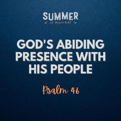 God's Abiding Presence With His People | Psalm 46