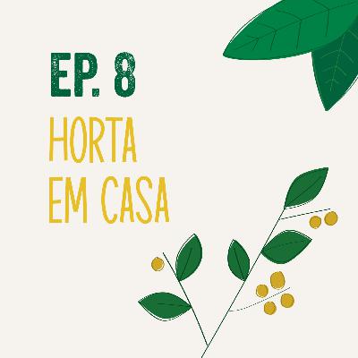 T1 | Ep 8 - Horta em Casa T1 | Ep 8 - Horta em Casa