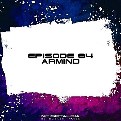 Noisetalgia Podcast 084: Armind