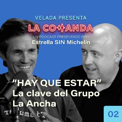 #2 "Hay que estar", la clave del Grupo La Ancha, con Nino Redruello y Marcelino Alonso