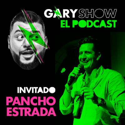 Pancho Estrada - Gary Show El Podcast