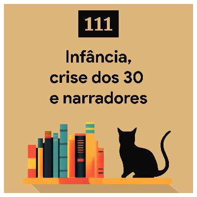 111. Infância, crise dos 30 e narradores