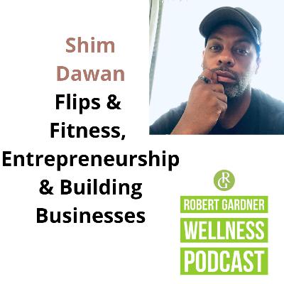 Shim Dawan Flips & Fitness, Entrepreneurship & Building Businesses