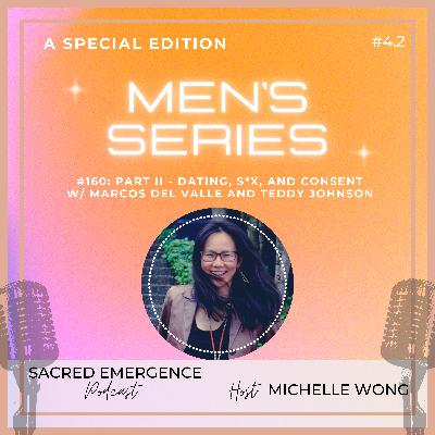 #160: MEN'S SERIES Part II - Dating, S*x + Consent w/ Marcos Del Valle + Teddy Johnson #160: MEN'S SERIES Part II - Dating, S*x + Consent w/ Marcos Del Valle + Teddy Johnson