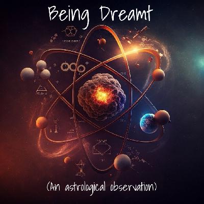 Being Dreamt: An Astrological Observation