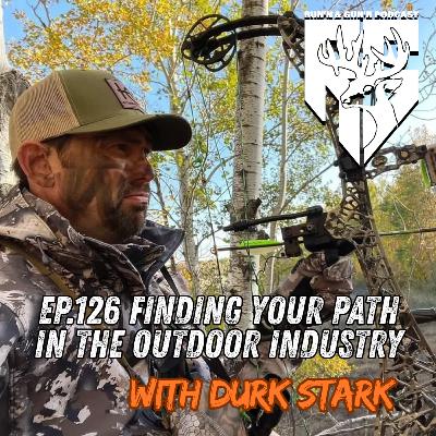EP#126 Finding your path in the outdoor industry with Durk Stark