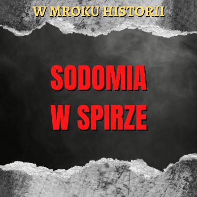 Sodomia w Spirze | W mroku historii #39