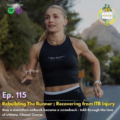 EP. 115 | Rebuilding The Runner ; Recovering from ITB Injury. How a marathon setback became a comeback - told through the lens of athlete, Chanel Cronje.
