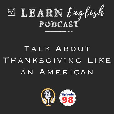 Thanksgiving Vocabulary: Real American English for Guests, Hosting & Food Thanksgiving Vocabulary: Real American English for Guests, Hosting & Food