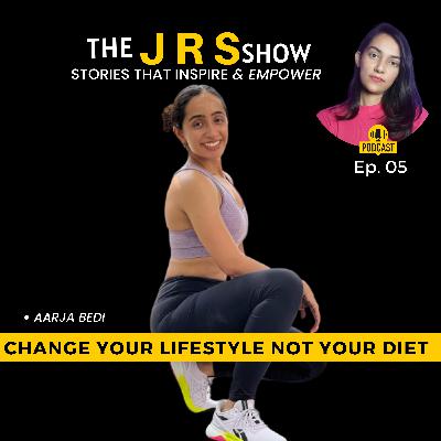 Don't focus on diet, focus on the lifestyle correction - Aarja on The JRS Show