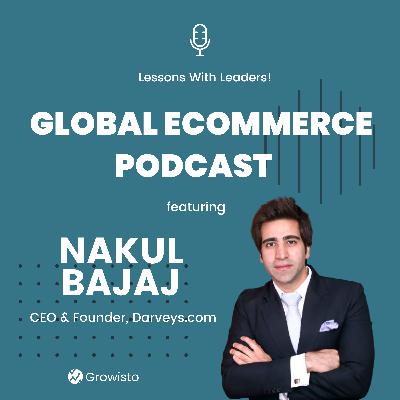 Episode 3: Nakul Bajaj, CEO & Founder - Darveys.com Episode 3: Nakul Bajaj, CEO & Founder - Darveys.com