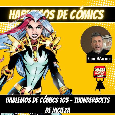 Hablemos De Cómics 105 - Thunderbolts de Fabian Nicieza
