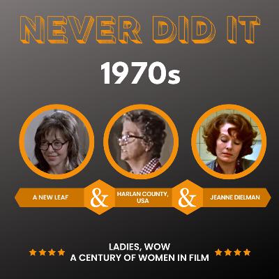 1970s Women in Cinema: "A New Leaf", "Harlan County, USA", and "Jeanne Dielman" 1970s Women in Cinema: "A New Leaf", "Harlan County, USA", and "Jeanne Dielman"