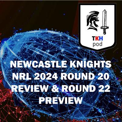 Newcastle Knights 2024 NRL Round 20 Review and Round 22 Preview
