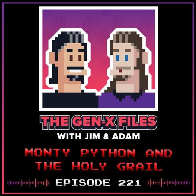 The Gen X Files 221 - Monty Python and the Holy Grail