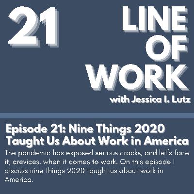 Nine Things 2020 Taught Us About Work in America - Episode 21