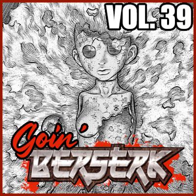 Goin’ BERSERK! Episode 37: Fantasia Arc – Elf Island Chapter Part 5 (Vol. 39) Goin’ BERSERK! Episode 37: Fantasia Arc – Elf Island Chapter Part 5 (Vol. 39)