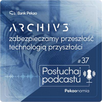 Pekaonomia - odc. 37 - ARCHIV3 - zabezpieczamy przeszłość technologią przyszłości