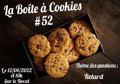 La Boîte à Cookies #52 : Retard(s) La Boîte à Cookies #52 : Retard(s)