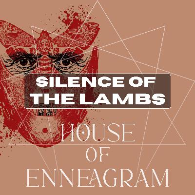 Silence of the Lambs: An Enneagram Analysis Silence of the Lambs: An Enneagram Analysis