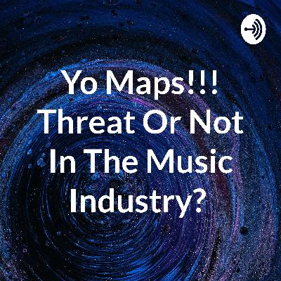Is Yo Maps a Threat or Not in the Music industry? Is Yo Maps a Threat or Not in the Music industry?
