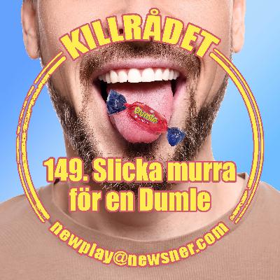 149. Frågor: Slicka murra för en Dumle