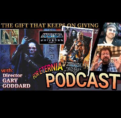 FOR ETERNIA Official Podcast 039 - Director Gary Goddard talks "MASTERS OF THE UNIVERSE" (1987) Movie, Sequels, Tarzan the Ape Man & More!