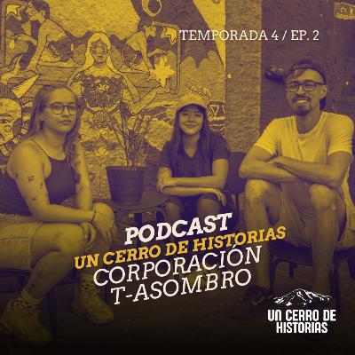 Corporación T-Asombro en la Temporada 4 de Un Cerro de Historias Corporación T-Asombro en la Temporada 4 de Un Cerro de Historias