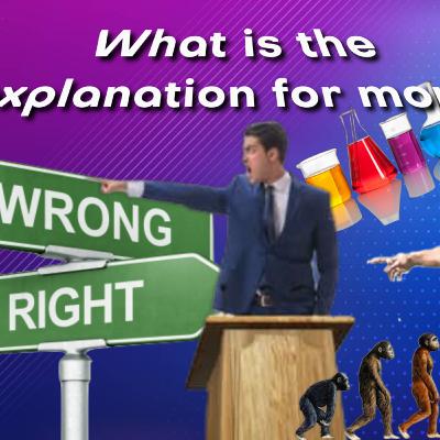What better explains morality?