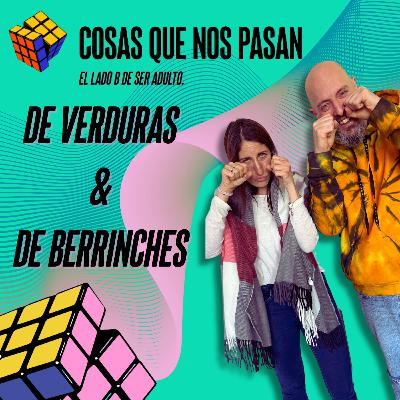 Programa 5 - De verduras & De Berrinches