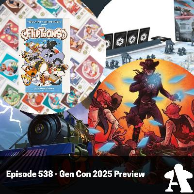 Episode 538 - Gen Con 2025 Preview