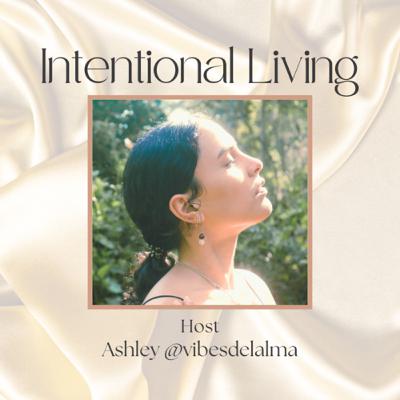 Ep 37: Intentional Living with Ashley