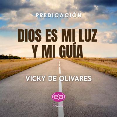Vicky de Olivares - Dios es mi luz y mi guía